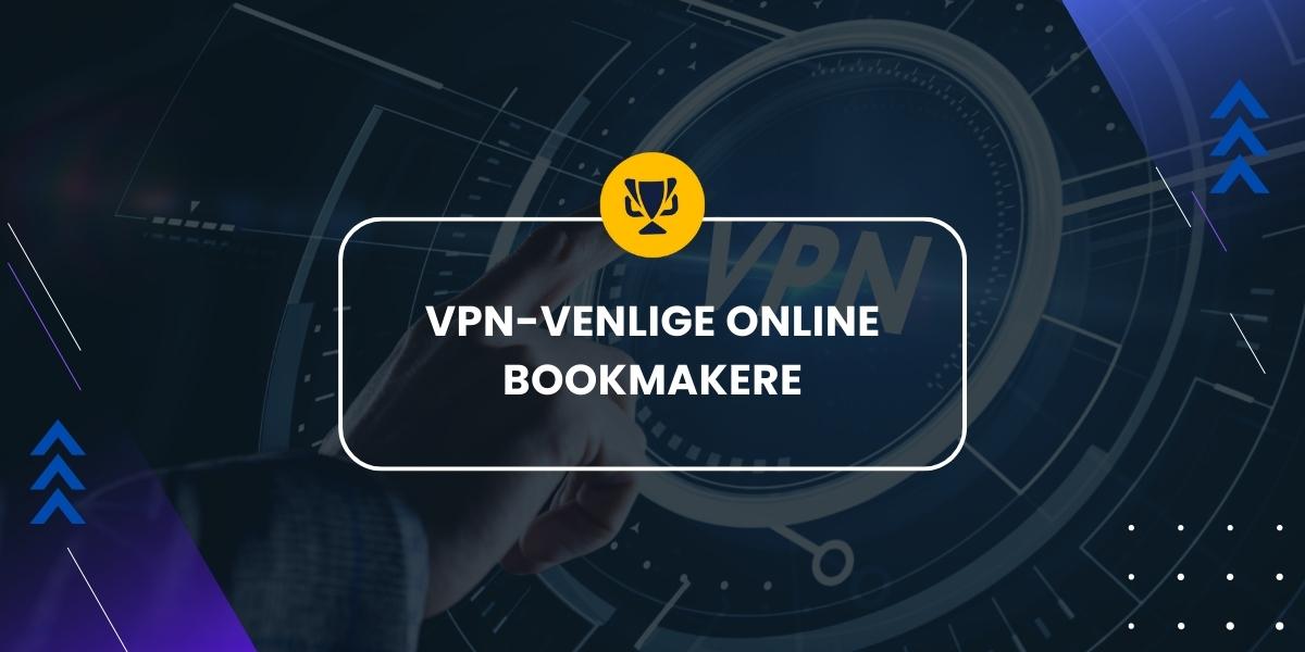 VPN-venlige online bookmakere